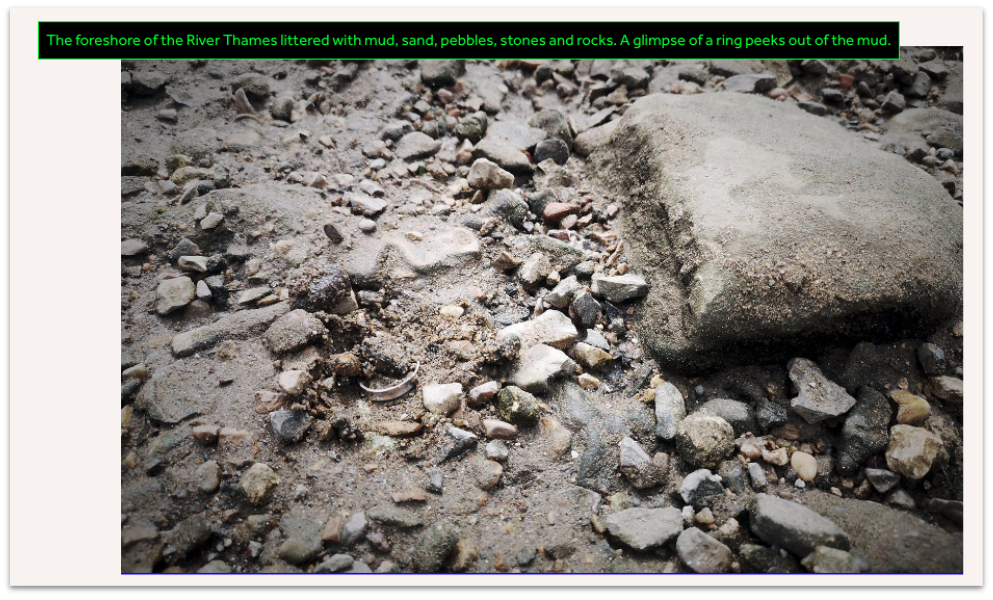 Blogpost from The Globe website showing the alt-text associated with an image. The alt-text reads: The foreshore of the River Thames littered with mud, sand, pebbles, stones and rocks. A glimpse of a ring peeks out of the mud